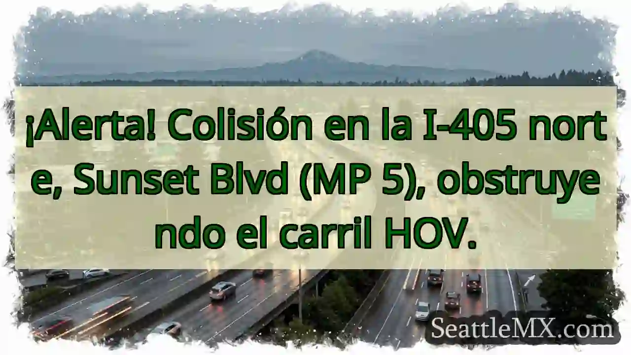 ¡Choque I-405 N! Carril HOV bloqueado.
