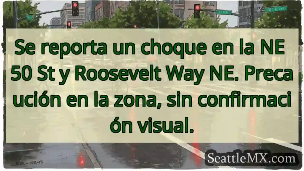 Choque NE 50 St & Roosevelt. ¡Precaución!