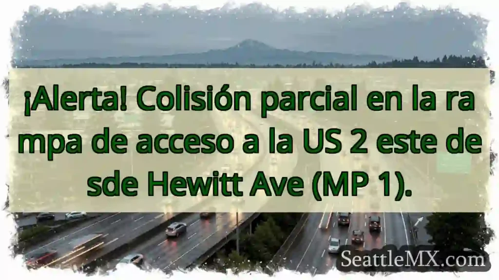 ¡Choque! Rampa US 2 este desde Hewitt Ave.