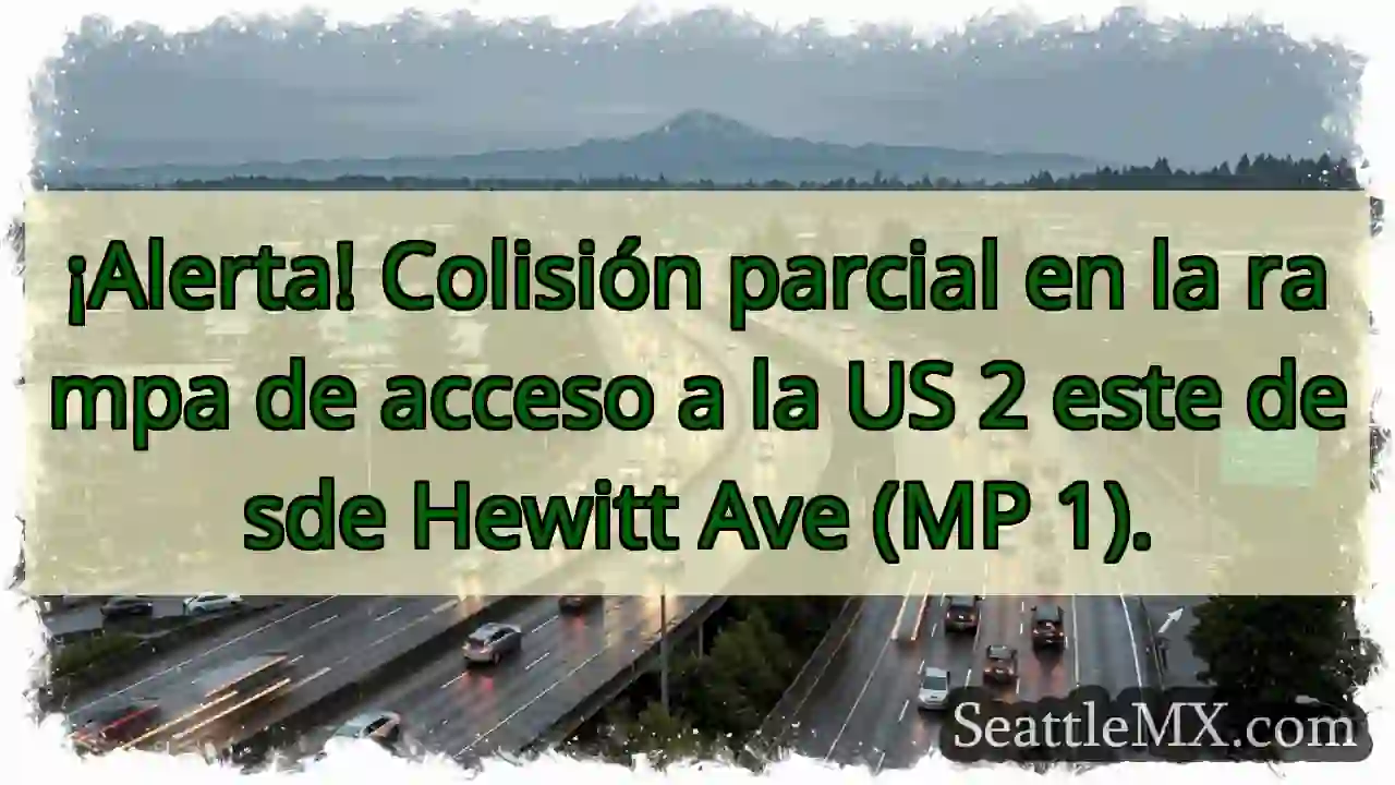 ¡Choque! Rampa US 2 este desde Hewitt Ave.