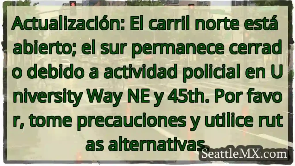 ⚠️ Norte abierto. Sur cerrado. ¡Precaución!