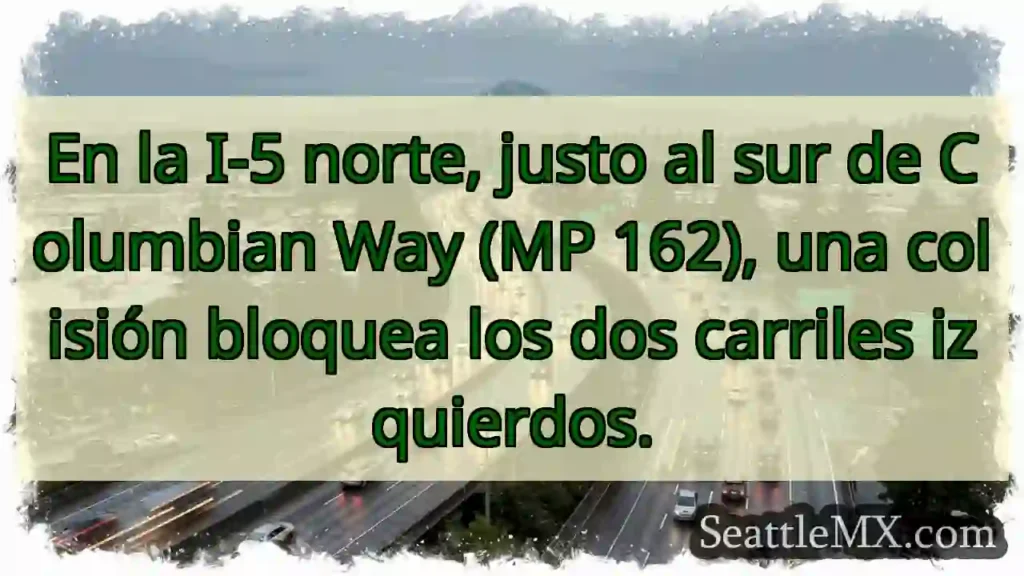 ¡Atención! Colisión I-5 N, bloquea carriles.