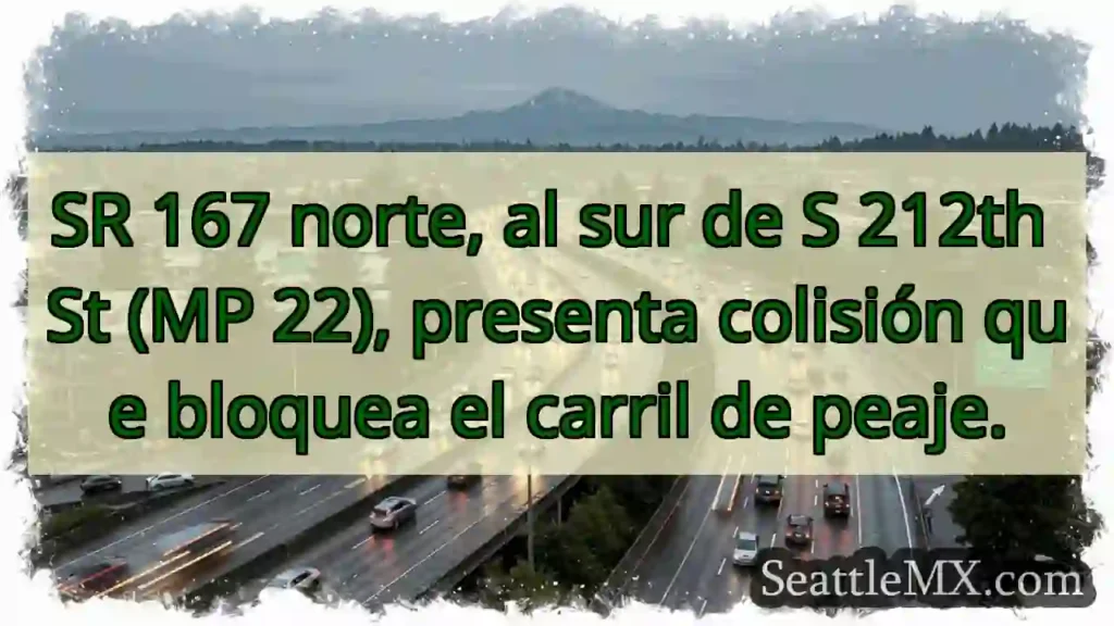 ¡Accidente SR 167! Carril peaje bloqueado.
