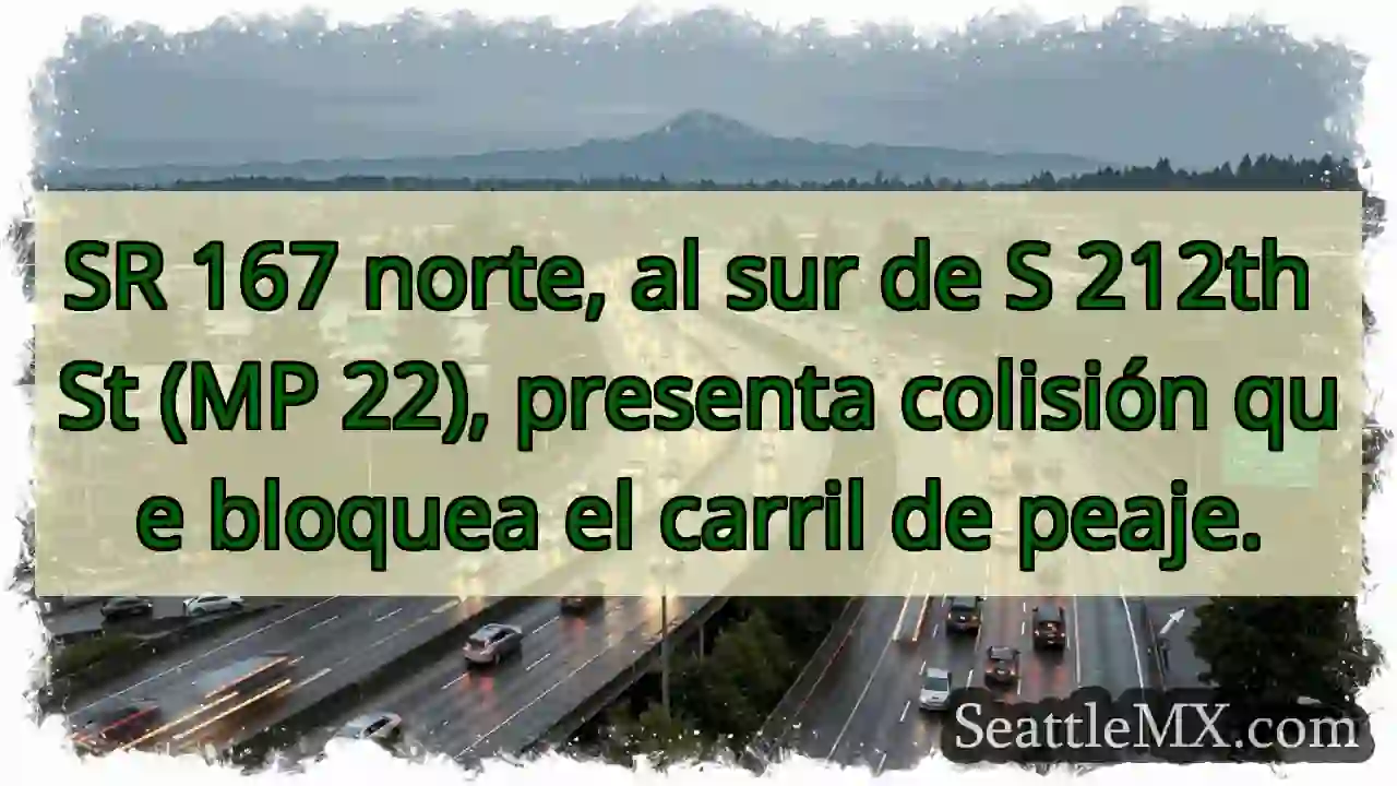 ¡Accidente SR 167! Carril peaje bloqueado.