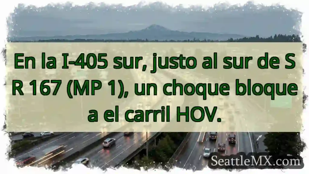 ¡Choque en I-405 Sur! Carril HOV bloqueado.