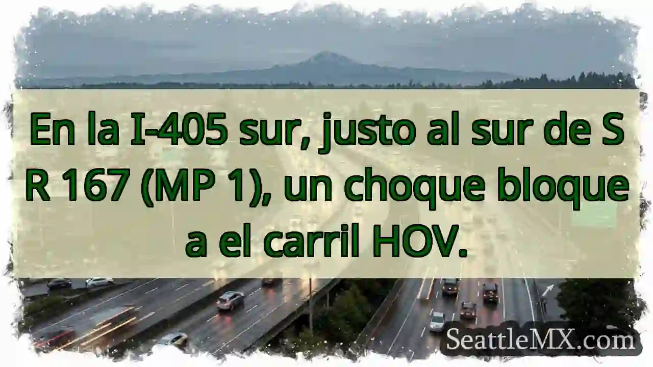 ¡Choque en I-405 Sur! Carril HOV bloqueado.