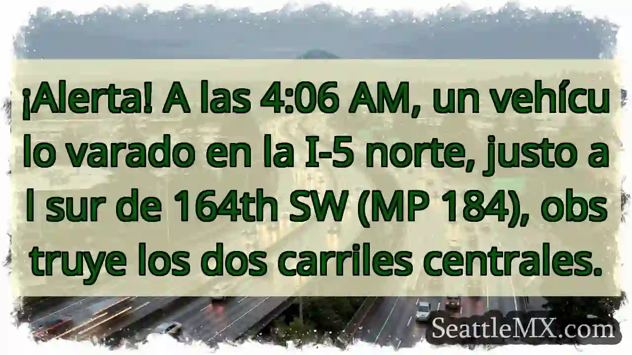 ¡Vehículo varado! I-5 Norte, MP 184. ¡Cuidado!