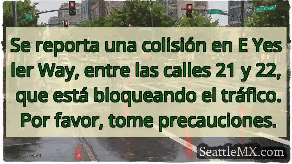 ¡Choque! Yesler Way cerrada. ¡Precaución!
