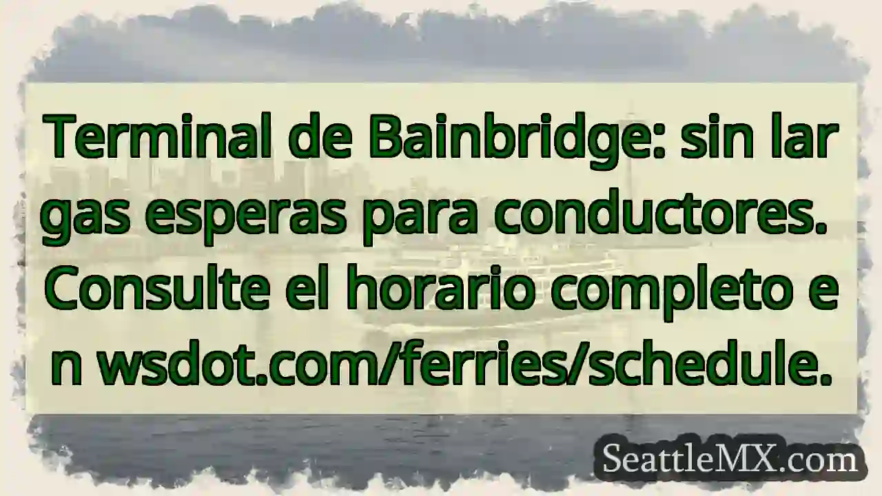 Bainbridge: ¡Sin esperas! ⛴️