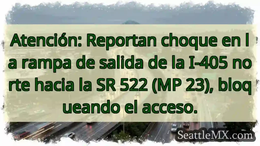 ¡Choque I-405 N! Acceso bloqueado.