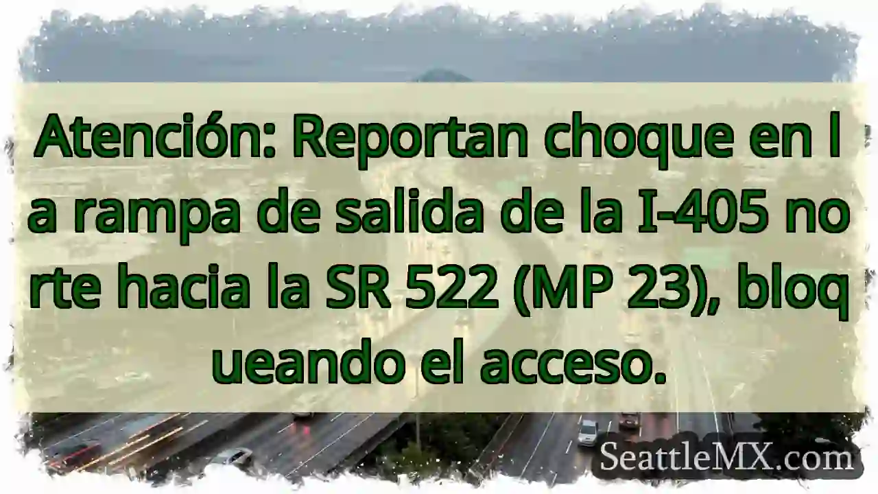 ¡Choque I-405 N! Acceso bloqueado.
