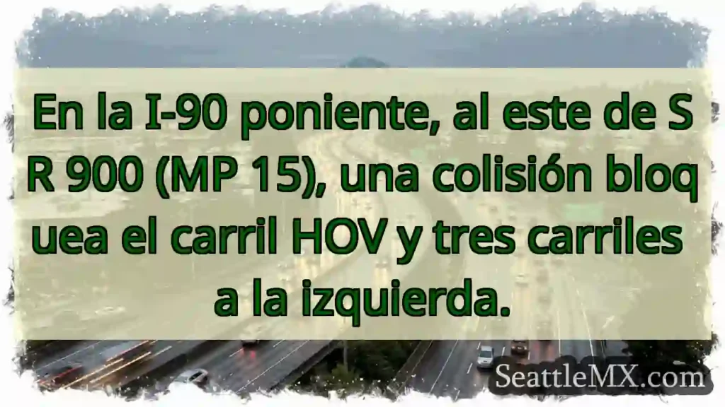 ¡Atención! Colisión I-90 poniente. Carriles