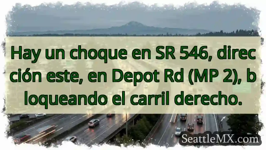 SR 546 E: Accidente. Carril derecho bloqueado.