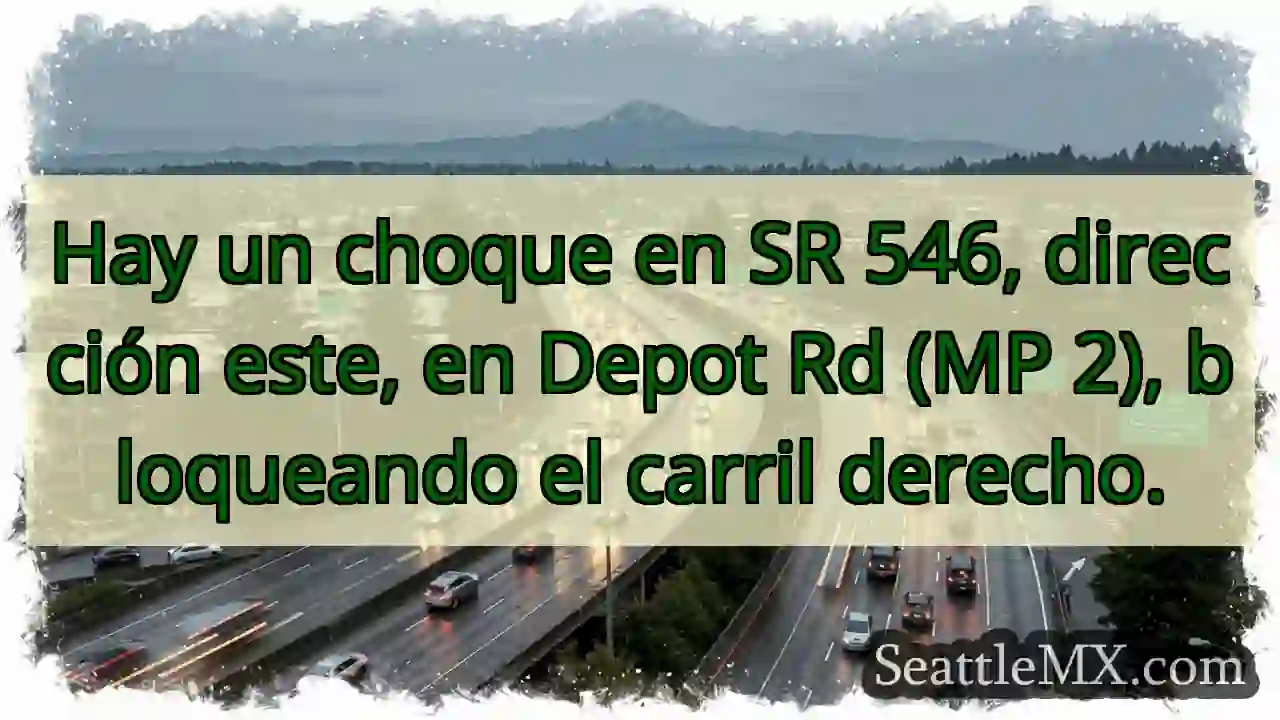 SR 546 E: Accidente. Carril derecho bloqueado.
