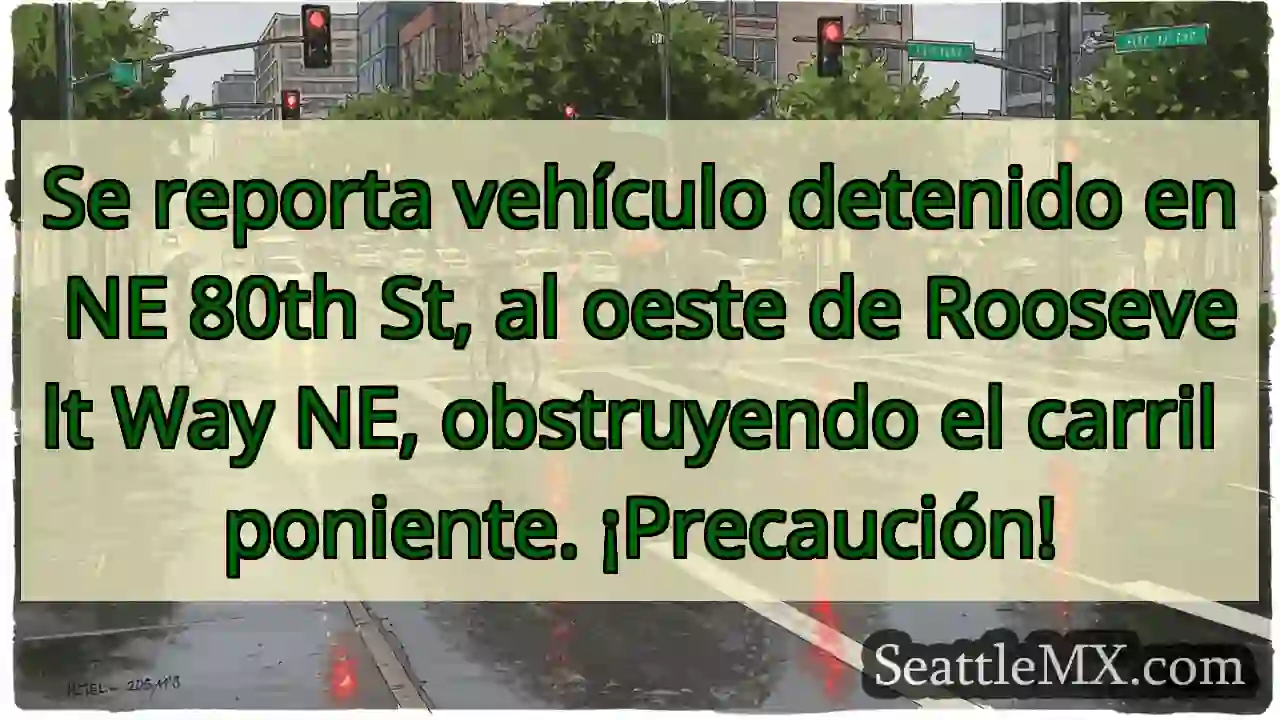 ¡Vehículo detenido! NE 80th St. ¡Cuidado!