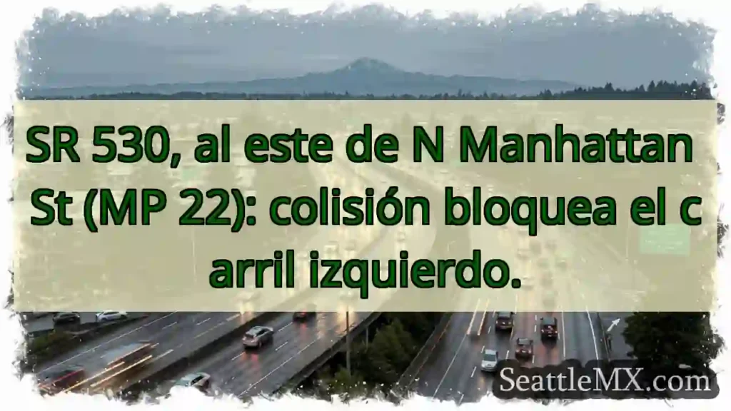 ¡Accidente! Carril izquierdo bloqueado SR 530.