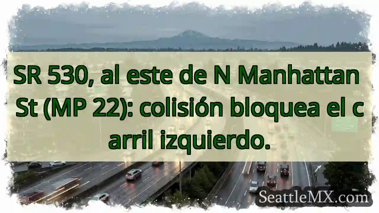 ¡Accidente! Carril izquierdo bloqueado SR 530.