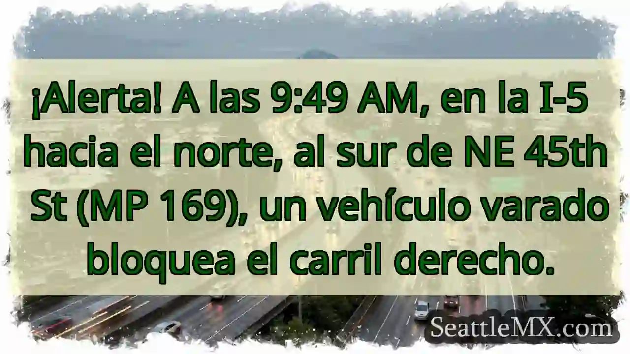 ¡Vehículo varado! I-5 N, MP 169. ¡Cuidado! 1 ¡Vehículo varado! I-5 N, MP 169. ¡Cuidado!