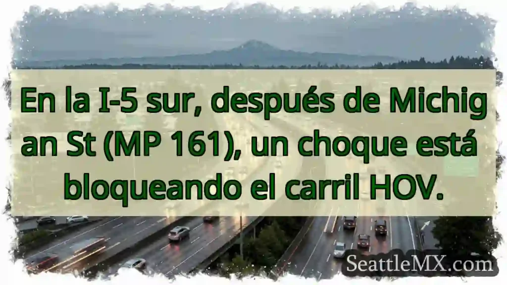 ¡Choque en I-5 Sur! Carril HOV bloqueado.
