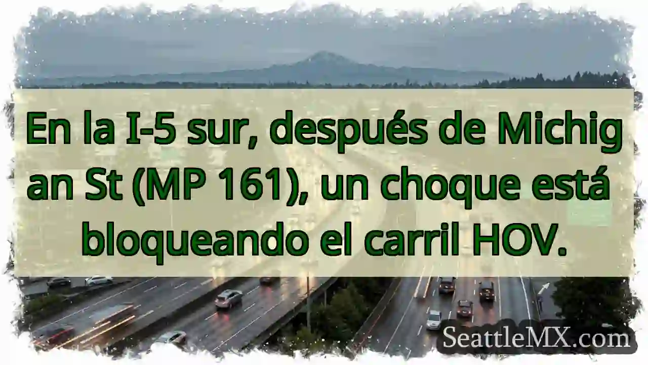 ¡Choque en I-5 Sur! Carril HOV bloqueado.