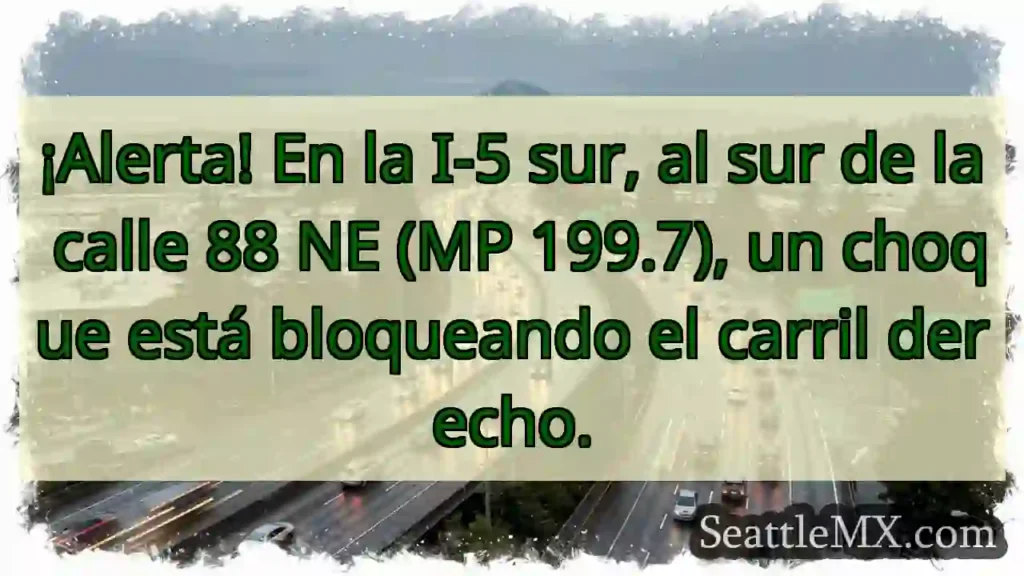 ¡Choque I-5 Sur! Carril derecho bloqueado.