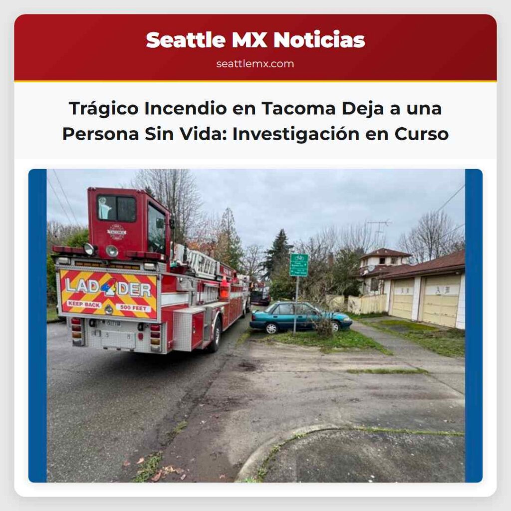 Trágico Incendio en Tacoma Deja a una Persona Sin