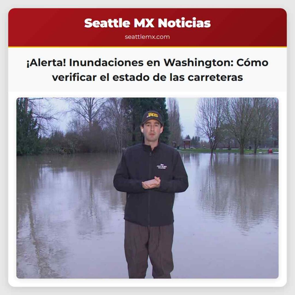 ¡Alerta! Inundaciones en Washington: Cómo