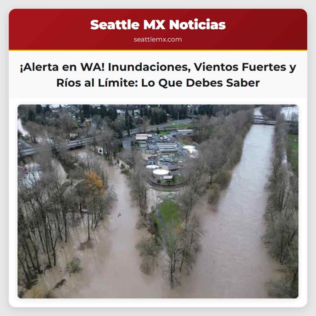 ¡Alerta en WA! Inundaciones, Vientos Fuertes y