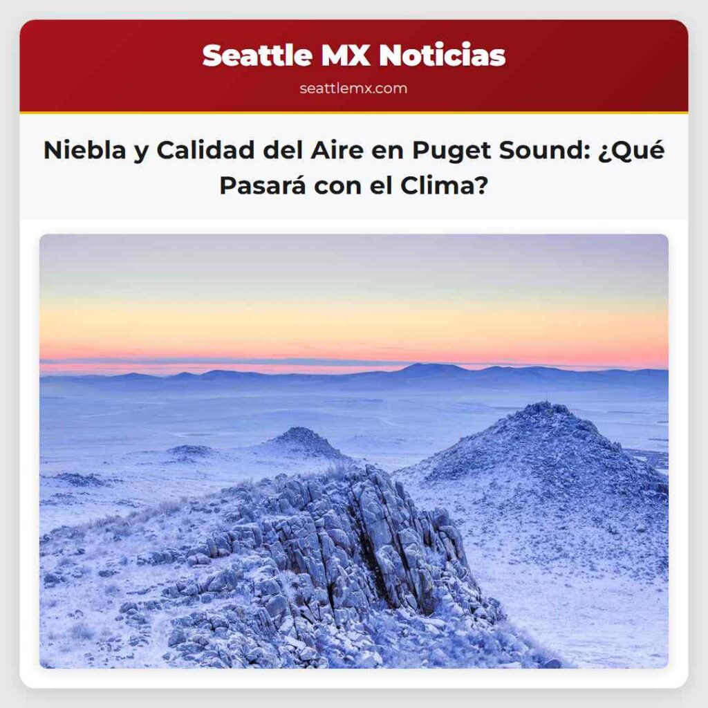 Niebla y Calidad del Aire en Puget Sound: ¿Qué