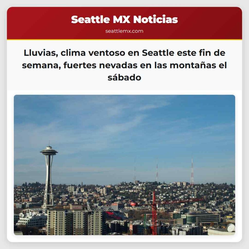 Lluvias, clima ventoso en Seattle este fin de