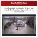 Familia en Mount Vernon celebra el primer cumpleaños de su bebé tras perder su hogar por inundaciones Urge ayuda