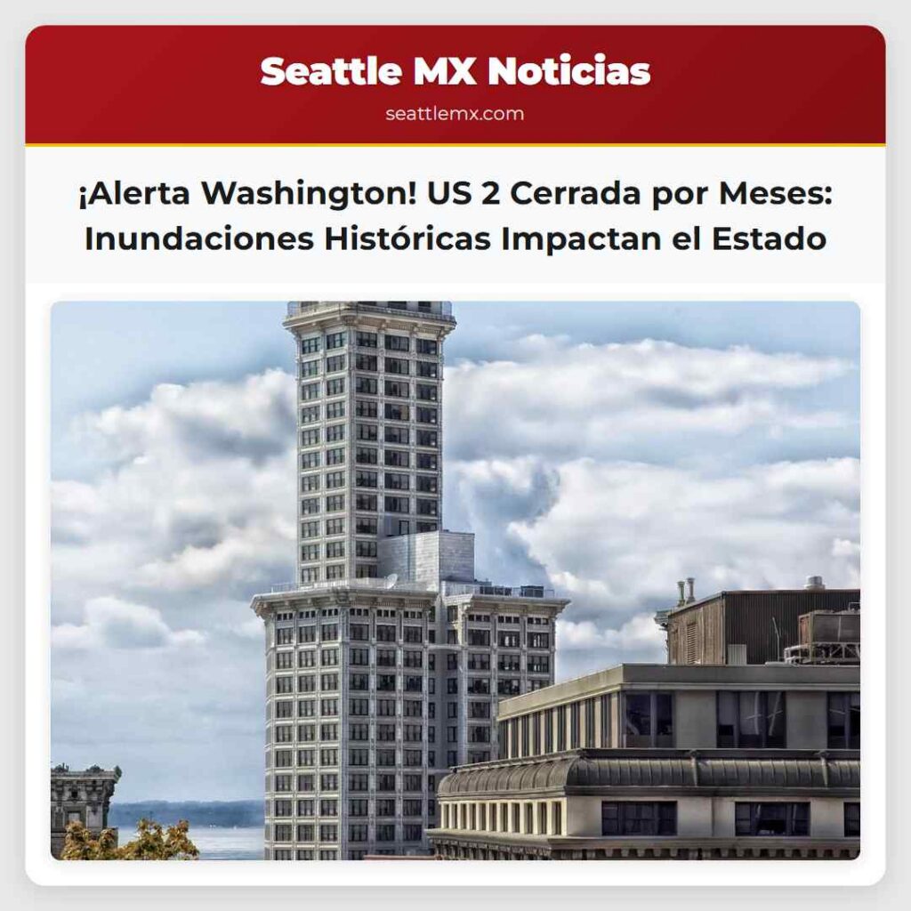 ¡Alerta Washington! US 2 Cerrada por Meses: