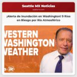 Alerta de Inundación en Washington Nueve Ríos en Riesgo por Tormentas