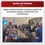 Leyenda de los Mariners Edgar Martínez Duplica la Ayuda para la Comunidad de Snohomish Afectada por Inundaciones