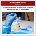 Alerta en Washington Estafadores Imitan Línea de Ayuda para Vacunas