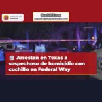 Arrestan en Texas a sospechoso de homicidio con cuchillo en Federal Way