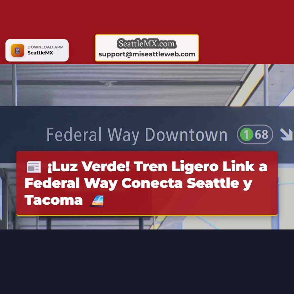 ¡Luz Verde! Tren Ligero Link a Federal Way