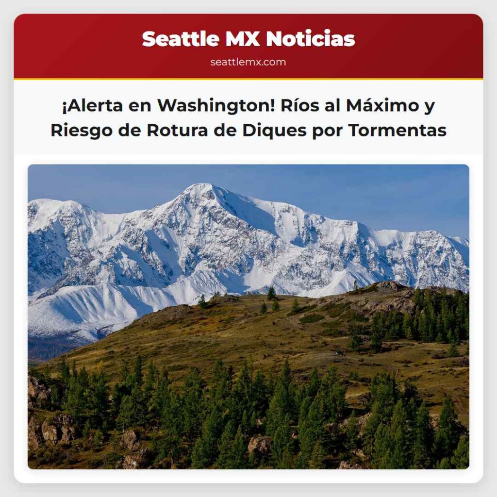 ¡Alerta en Washington! Ríos al Máximo y Riesgo de
