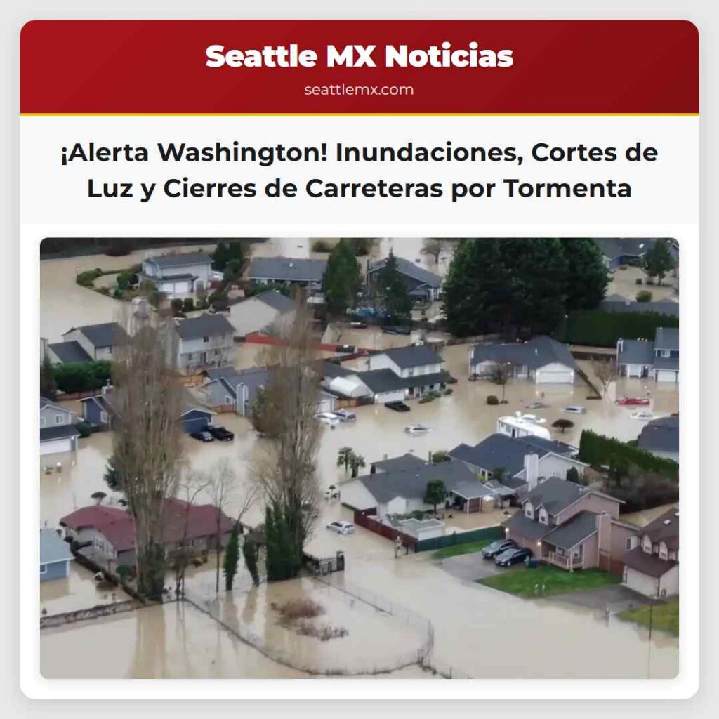 ¡Alerta Washington! Inundaciones, Cortes de Luz y