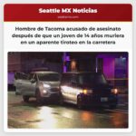 Hombre de Tacoma acusado de asesinato después de que un joven de 14 años muriera en un aparente tiroteo en la carretera