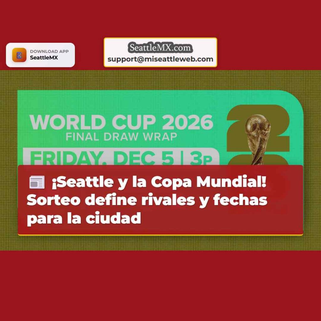 ¡Seattle y la Copa Mundial! Sorteo define rivales