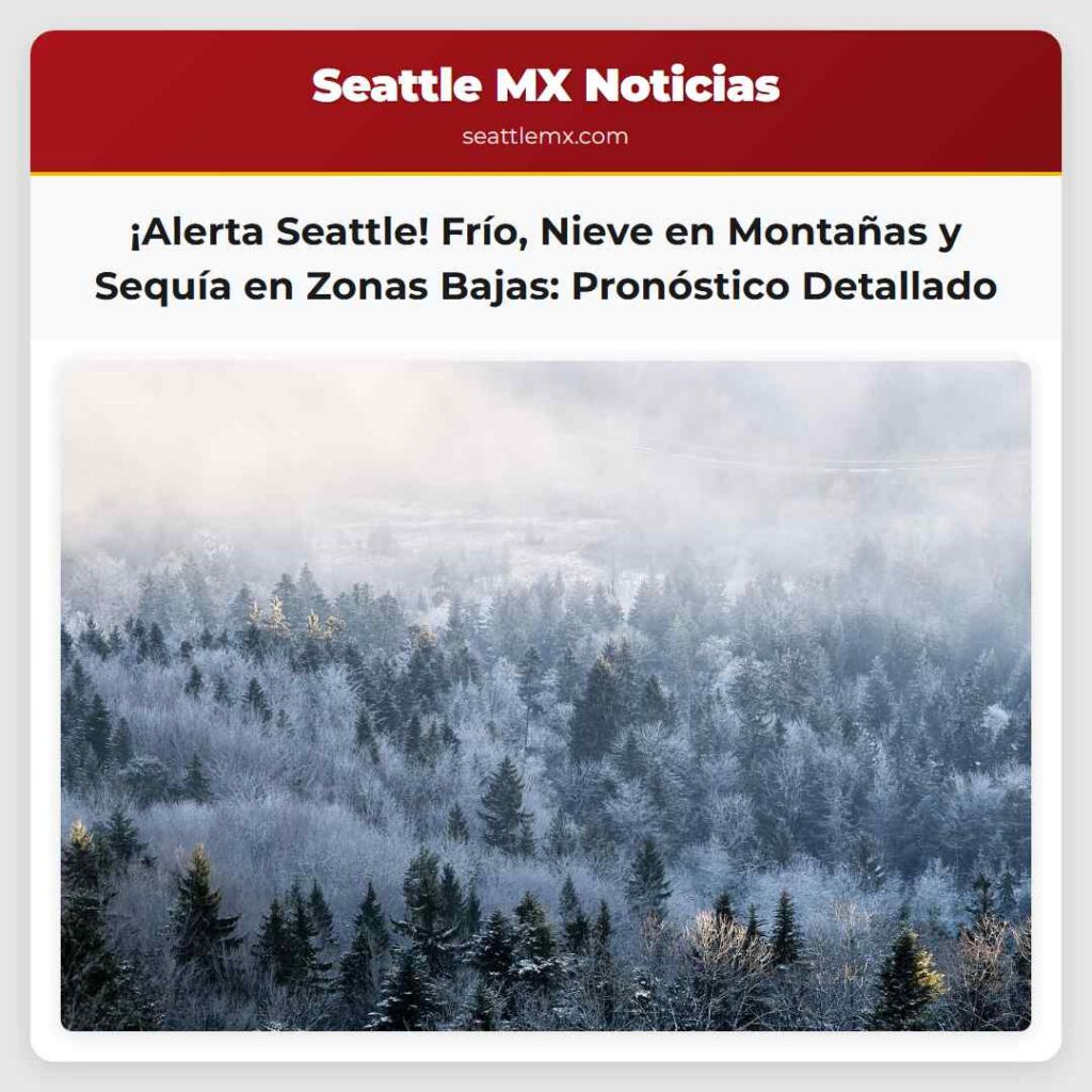 ¡Alerta Seattle! Frío, Nieve en Montañas y Sequía