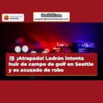 Detienen a ladrón en Seattle tras huir de campo de golf y sospechoso de robo en jardín comunitario