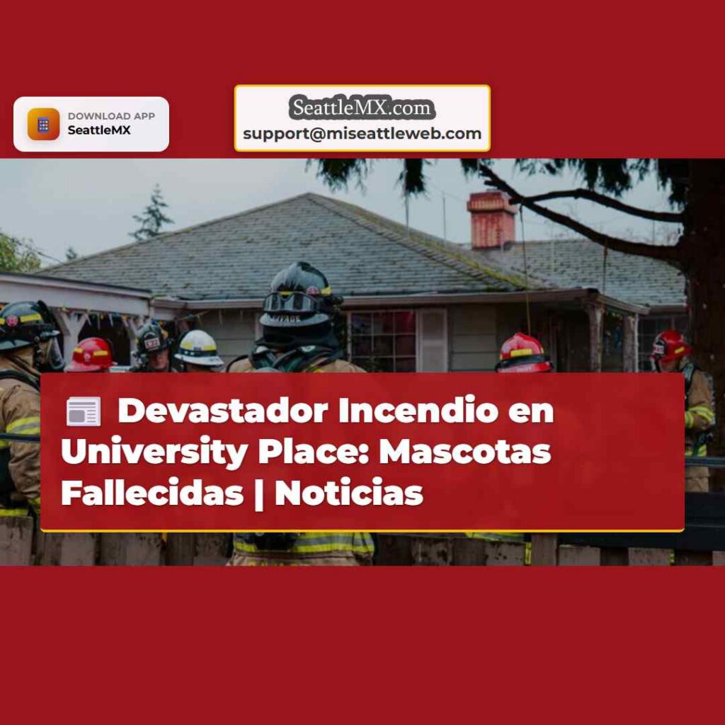 Devastador Incendio en University Place: Mascotas