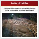 Reabren la I-90 en dirección este cerca de North Bend tras un derrumbe de lodo provocado por fuertes lluvias
