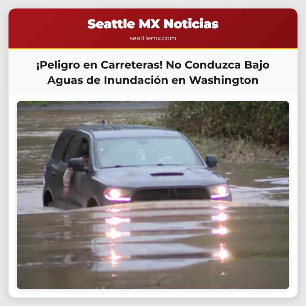 ¡Peligro en Carreteras! No Conduzca Bajo Aguas de