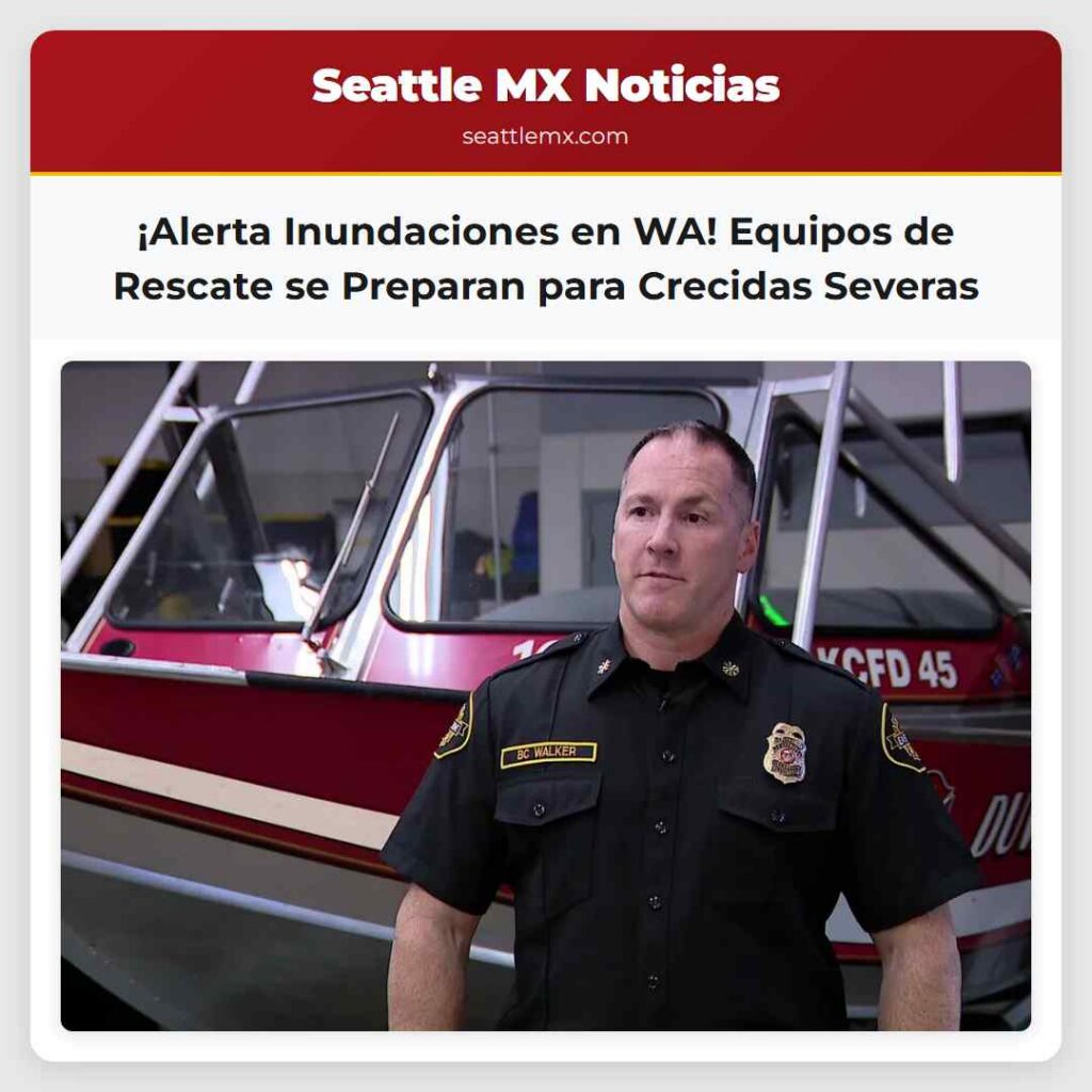 ¡Alerta Inundaciones en WA! Equipos de Rescate se