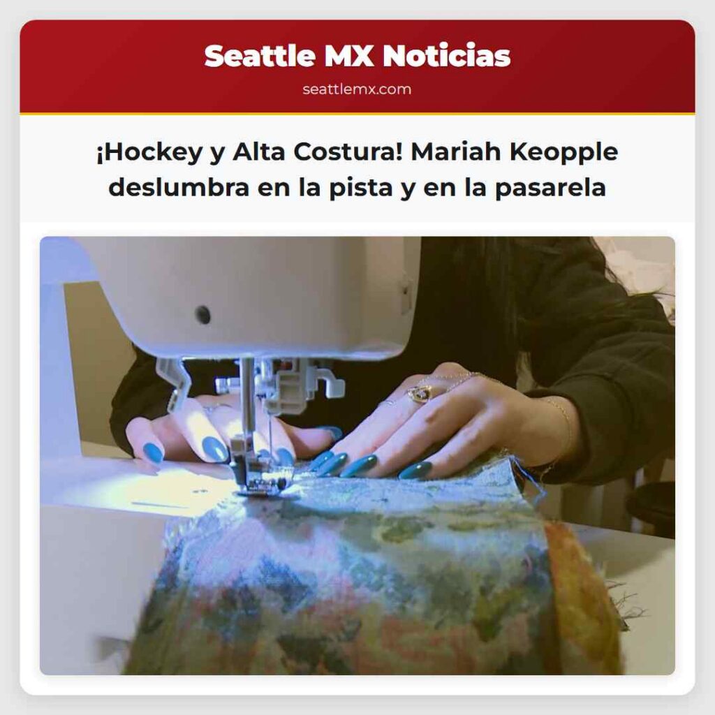 Noticias De Seattle 5 ¡Hockey y Alta Costura! Mariah Keopple deslumbra