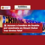Acusan a hombre de Seattle de asesinato en Mount Baker tras tiroteo