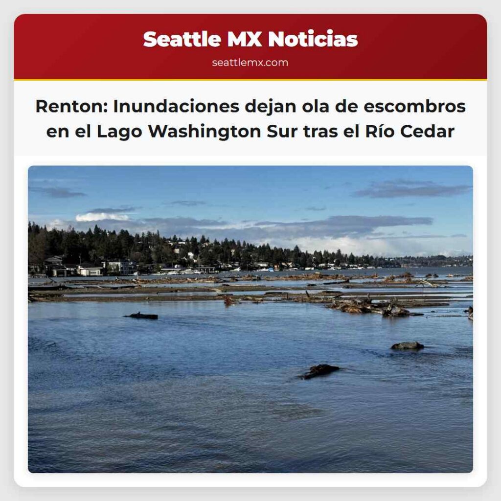 Renton: Inundaciones dejan ola de escombros en el